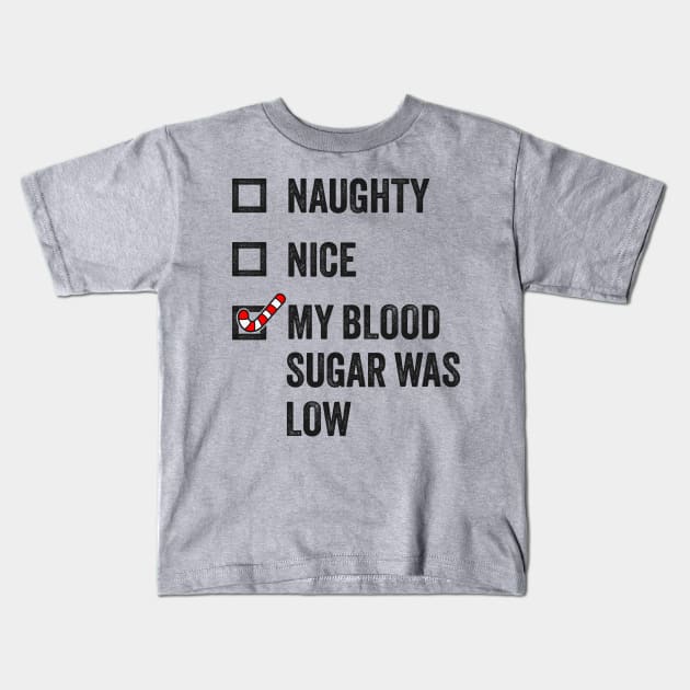 Naughty, Nice, My Blood Sugar Was Low - Funny Christmas Kids T-Shirt by TwistedCharm